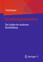 Gestaltungskompetenz: Die Leitidee Der Modernen Berufsbildung 3658343524 Book Cover