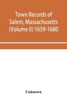 Town Records of Salem, Massachusetts, Vol. 2: 1659-1680 (Classic Reprint) 935395441X Book Cover