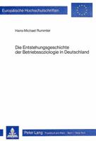 Die Entstehungsgeschichte Der Betriebssoziologie in Deutschland: Eine Wissenschaftshistorische Studie 3820476989 Book Cover