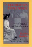 The Reformer's Apprentice: A Novel of Old San Francisco (Desert Dwellers Trilogy) 1564741672 Book Cover