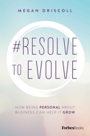 #Resolve to Evolve : How Being Personal about Business Can Help It Grow 1946633356 Book Cover