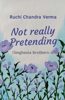 Not really Pretending: Singhania Brothers - 4 B0GXG64THF Book Cover
