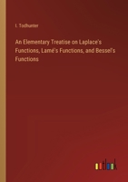 An Elementary Treatise on Laplace's Functions, Lamé's Functions, and Bessel's Functions 338523459X Book Cover
