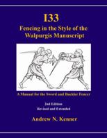 I33 Fencing in the Style of the Walpurgis Manuscript 2nd edition 1326642049 Book Cover