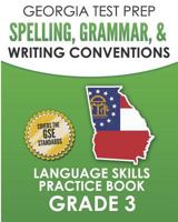 GEORGIA TEST PREP Spelling, Grammar, & Writing Conventions Grade 3: Language Skills Practice Book 179084777X Book Cover