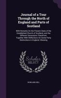 Journal of a Tour Through the North of England and Parts of Scotland: With Remarks on the Present State of the Established Church of Scotland, and the Different Secessions Therefrom. Together with Ref 1170002048 Book Cover