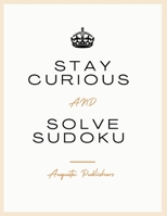 Stay Curious and Solve SUDOKU B091WGHCHC Book Cover
