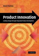 Product Innovation: Leading Change Through Integrated Product Development 0521842751 Book Cover