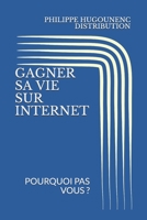 GAGNER SA VIE SUR INTERNET: POURQUOI PAS VOUS ? 1690832975 Book Cover