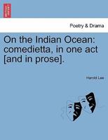 On the Indian Ocean: comedietta, in one act [and in prose]. 1241068674 Book Cover