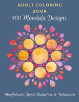 Adult Coloring Book: 100 Mandala Designs B08ZQJ77SN Book Cover