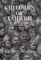 Children of Yahweh : The Sequel to My Beloved Friend, Judas 1664127364 Book Cover