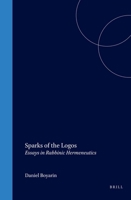 Sparks of the Logos: Essays in Rabbinic Hermeneutics (Brill Reference Library of Judaism) 9004126287 Book Cover