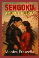 Sengoku Amore e Guerra: Amore e Guerra (Italian Edition) B0F5Q6SZK6 Book Cover