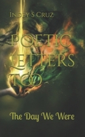 Poetic Letters Too: The Day We Were B0GLP1KN2Q Book Cover
