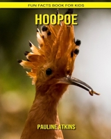 Hoopoe: Fun Facts Book for Kids B088BDSY3R Book Cover