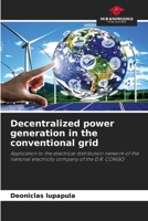 Decentralized power generation in the conventional grid: Application to the electrical distribution network of the national electricity company of the D.R. CONGO 6205972921 Book Cover