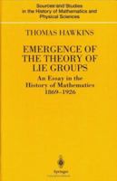 Emergence of the Theory of Lie Groups 0387989633 Book Cover