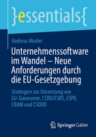 Unternehmenssoftware im Wandel – Neue Anforderungen durch die EU-Gesetzgebung: Strategien zur Umsetzung von EU-Taxonomie, CSRD/ESRS, ESPR, CBAM und CSDDD (essentials) (German Edition) 365846593X Book Cover