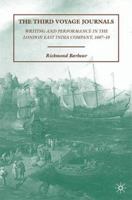The Third Voyage Journals: Writing and Performance in the London East India Company, 1607-10 0230616755 Book Cover
