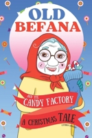 Old Befana and the candy factory: A Christmas Tale B08NVDLTCP Book Cover