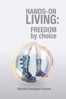 Hands-on Living: Freedom by Choice B08Y4HCF5M Book Cover