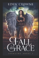 Fall From Grace: Avenging Angel Series Book 1 1548436437 Book Cover