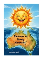 Welcome to Sunny Australia! 129169790X Book Cover