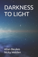 DARKNESS TO LIGHT B0G5J4MCJ2 Book Cover