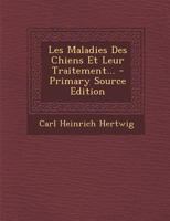 Les Maladies Des Chiens Et Leur Traitement... 1019395419 Book Cover