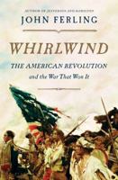 Whirlwind: The American Revolution and the War That Won It 162040172X Book Cover