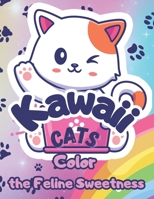 Kawaii Cats: Color the Feline Sweetness B0CQ4T4XQ9 Book Cover