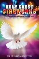 Holy Ghost Fireworks : The Generational Workings of the Holy Spirit 9785425312 Book Cover