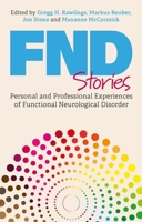 Fnd Stories: Personal and Professional Experiences of Functional Neurological Disorder 1839973617 Book Cover
