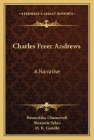 Charles Freer Andrews, a Biography 0548439613 Book Cover
