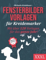 Fensterbilder Vorlagen für Kreidemarker - Mit über 120 Vorlagen für das ganze Jahr - XXXL: Abwechslungsreiche Motive für abwischbare Kreidemarker - inkl. Bonus: Alphabet B08TZMHK3S Book Cover