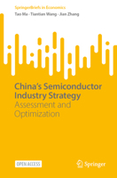 China’s Semiconductor Industry Strategy: Assessment and Optimization (SpringerBriefs in Economics) 9819533317 Book Cover