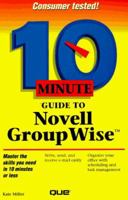 10 Minute Guide to Novell Groupwise 1567614744 Book Cover