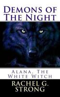 Alana, The White Witch: Demons of The Night 1505221811 Book Cover