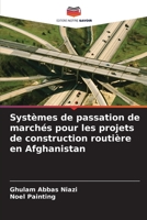 Systèmes de passation de marchés pour les projets de construction routière en Afghanistan 6206381994 Book Cover