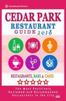 Cedar Park Restaurant Guide 2018: Best Rated Restaurants in Cedar Park, Texas - Restaurants, Bars and Cafes recommended for Visitors, 2018 1719186510 Book Cover