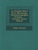 La Chambre Noire Et Le Microscope: Photomicrographie Pratique (French Edition) 101847126X Book Cover