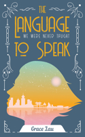 The Language We Were Never Taught to Speak 1771835877 Book Cover