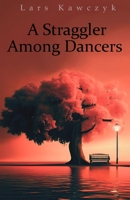 A Straggler Among Dancers B0CNYLPFFP Book Cover