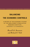 Balancing the Economic Controls: A Review of the Economic Studies of the Employment Stabilization Research Institute, University of Minnesota 0816672040 Book Cover