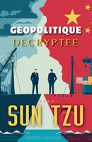 Géopolitique Décryptée: Sun Tzu pour les Non-Initiés (French Edition) B0FH8XR3KY Book Cover