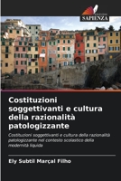 Costituzioni soggettivanti e cultura della razionalità patologizzante 6206405796 Book Cover