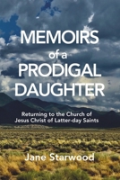 Memoirs of a Prodigal Daughter: Returning to the Church of Jesus Christ of Latter-day Saints B0CTQQ97JT Book Cover