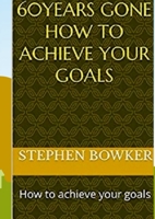 60 Years Gone: How to achieve your goals 147169805X Book Cover