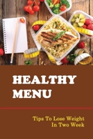 Healthy Menu: Tips To Lose Weight In Two Week B09SL5GSP7 Book Cover